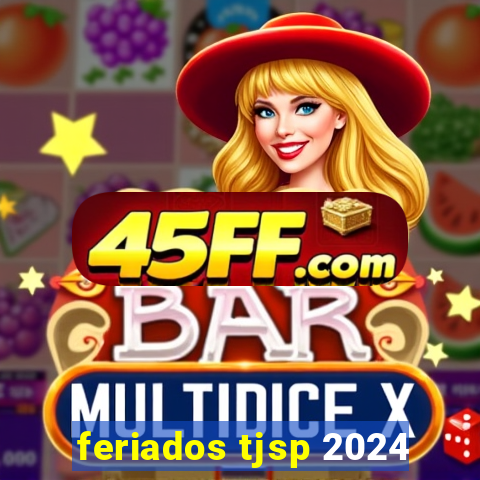 feriados tjsp 2024